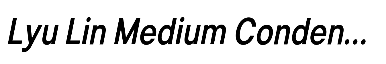 Lyu Lin Medium Condensed Italic